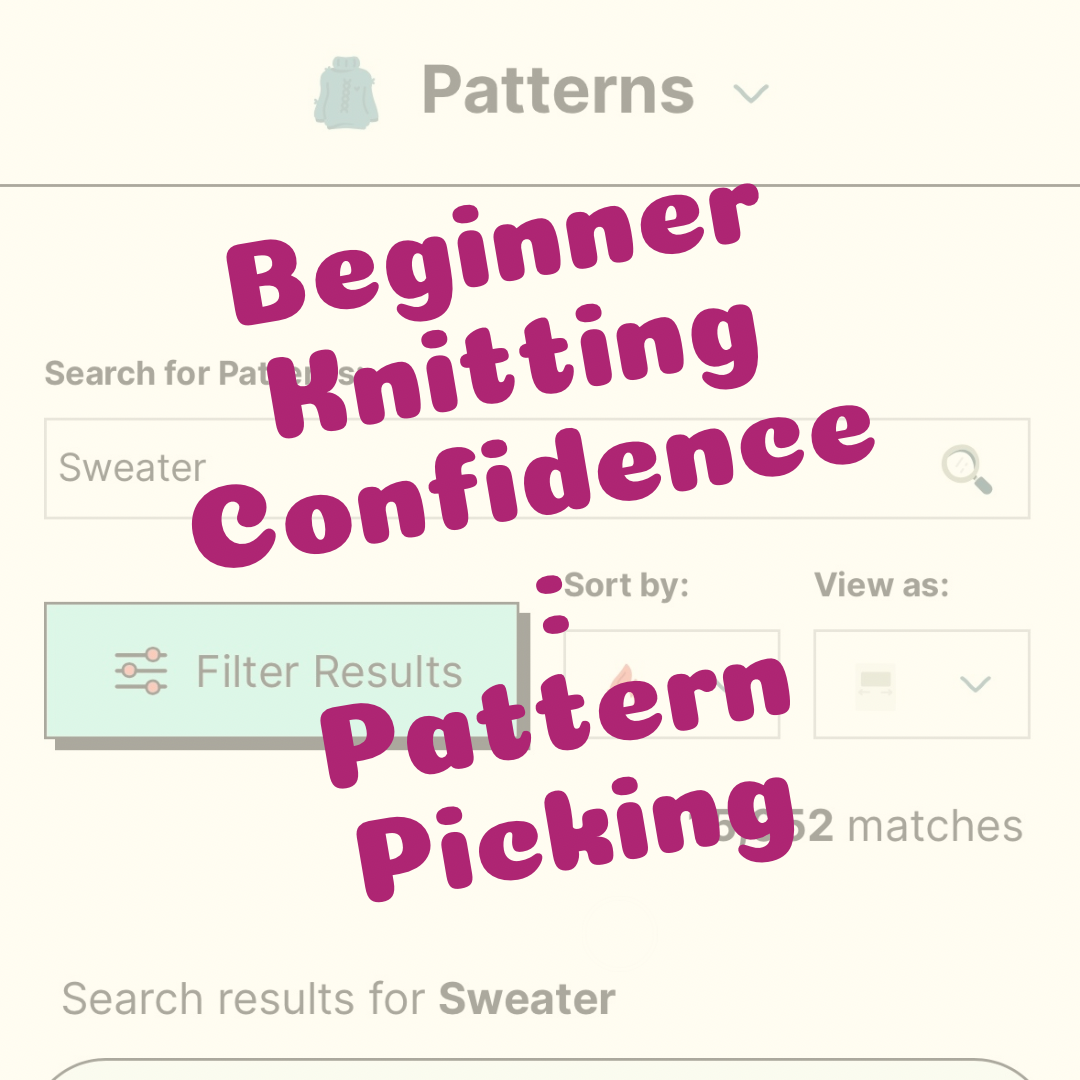 Beginner Knitting Confidence Part 5: Picking Patterns