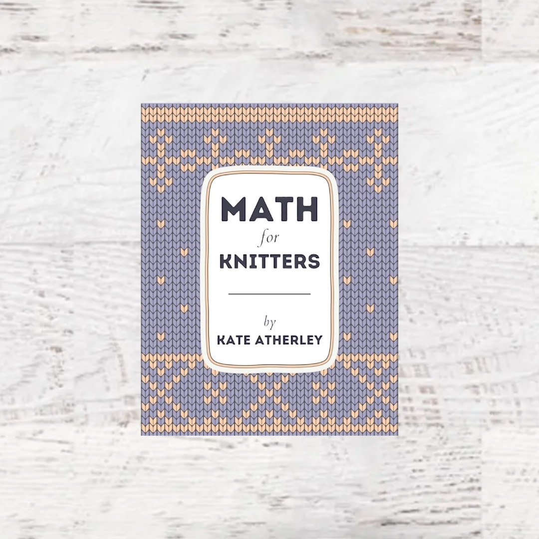 Math Based Knitting Patterns Math for Knitters — Kate Atherley, Pattern Freedom | Fuzzy Goat