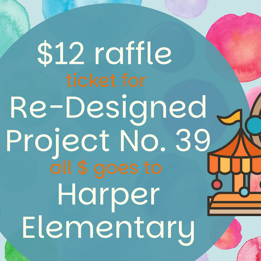 Raffle Ticket: Re-Designed Project No.39 for Harper Elementary