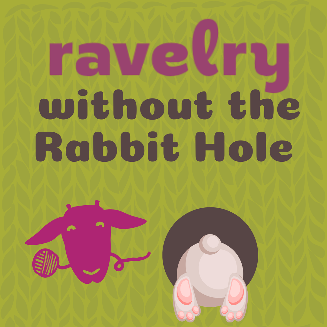 Ravelry Without the Rabbit Hole, 8/1